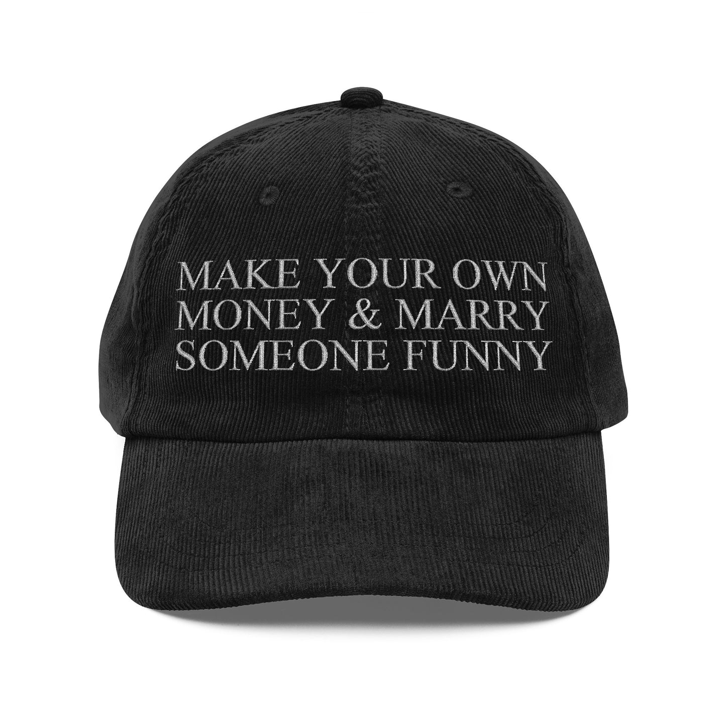 MAKE YOUR OWN MONEY AND MARRY SOMEONE FUNNY
