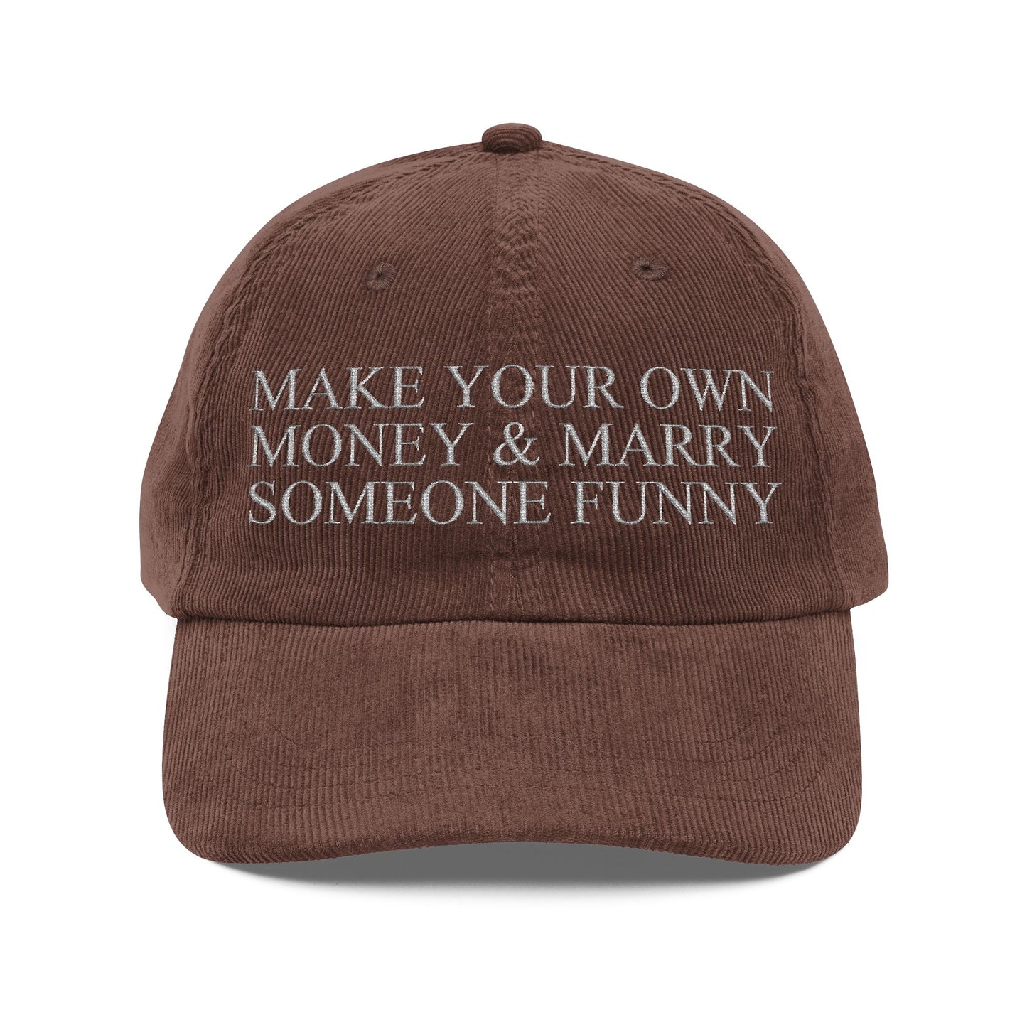 MAKE YOUR OWN MONEY AND MARRY SOMEONE FUNNY