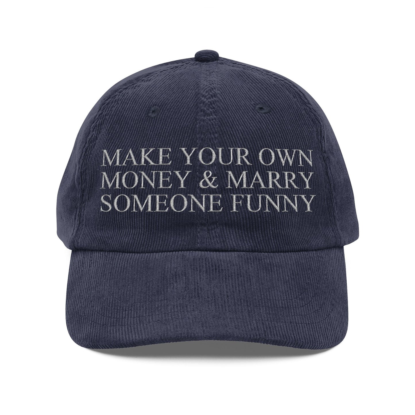 MAKE YOUR OWN MONEY AND MARRY SOMEONE FUNNY