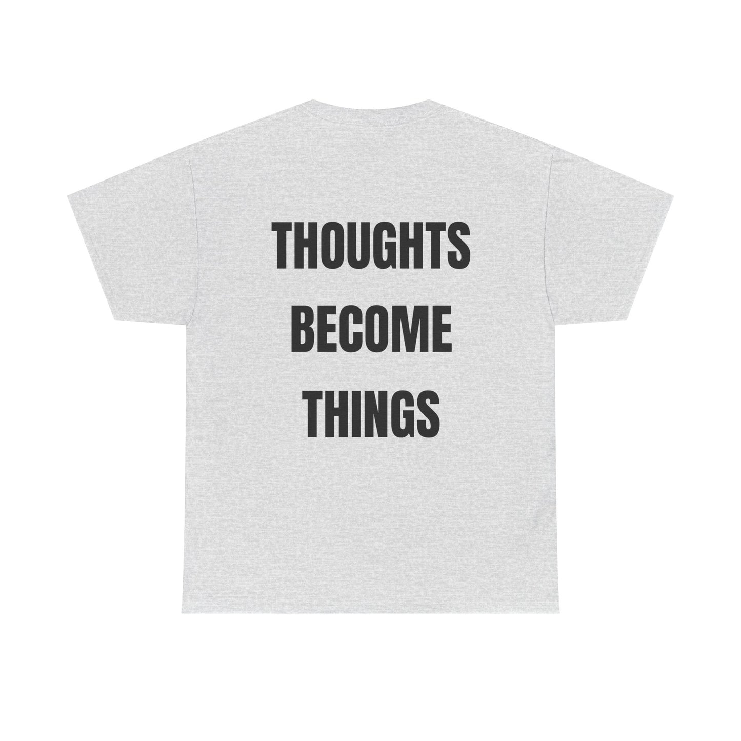 THOUGHTS BECOME THINGS