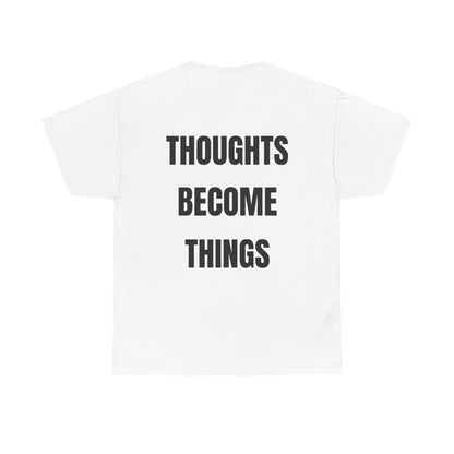 THOUGHTS BECOME THINGS