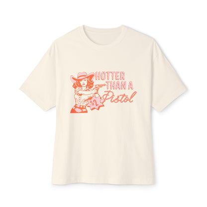 HOTTER THAN A PISTOL BOXY TEE