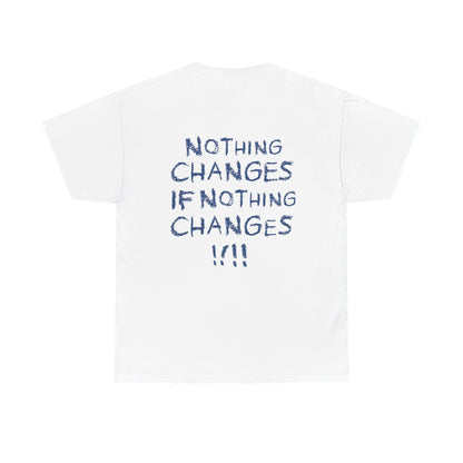 NOTHING CHANGES IF NOTHING CHANGES