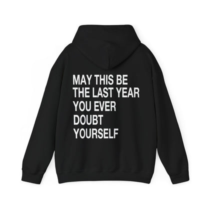 MAY THIS BE THE LAST YEAR YOU EVER DOUBT YOURSELF