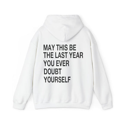 MAY THIS BE THE LAST YEAR YOU EVER DOUBT YOURSELF