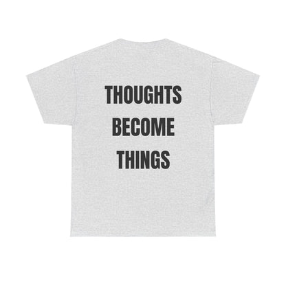 THOUGHTS BECOME THINGS